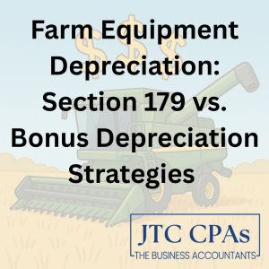 text overlay Farm Equipment Depreciation: Section 179 vs. Bonus Depreciation Strategies with combine harvester as background